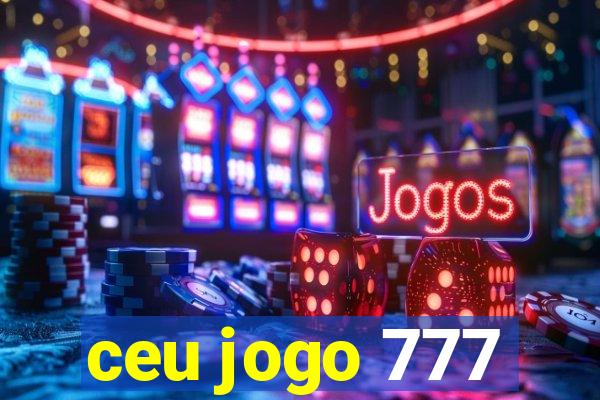 ceu jogo 777